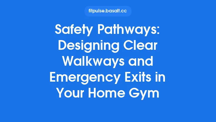 Safety Pathways: Designing Clear Walkways and Emergency Exits in Your Home Gym Thumbnail