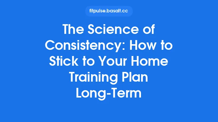 The Science of Consistency: How to Stick to Your Home Training Plan Long-Term Thumbnail