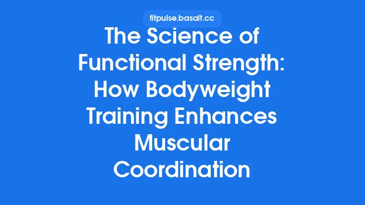 The Science of Functional Strength: How Bodyweight Training Enhances Muscular Coordination Thumbnail