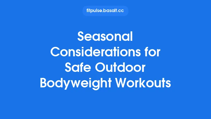Seasonal Considerations for Safe Outdoor Bodyweight Workouts Thumbnail
