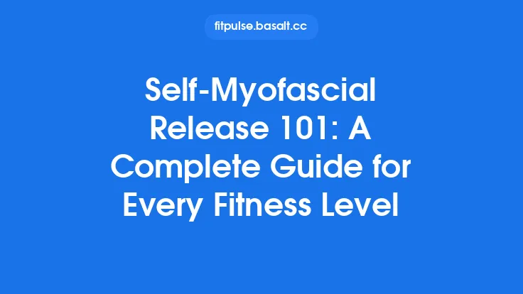 Self‑Myofascial Release 101: A Complete Guide for Every Fitness Level Thumbnail