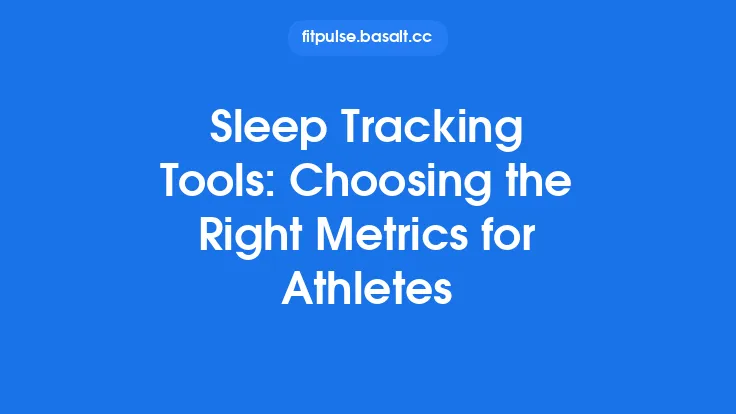 Sleep Tracking Tools: Choosing the Right Metrics for Athletes Thumbnail