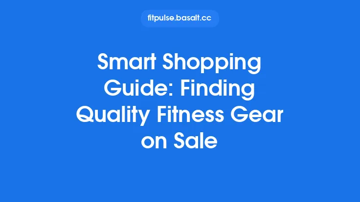 Smart Shopping Guide: Finding Quality Fitness Gear on Sale Thumbnail