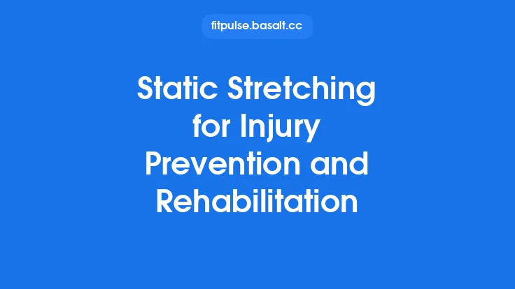 Static Stretching for Injury Prevention and Rehabilitation Thumbnail