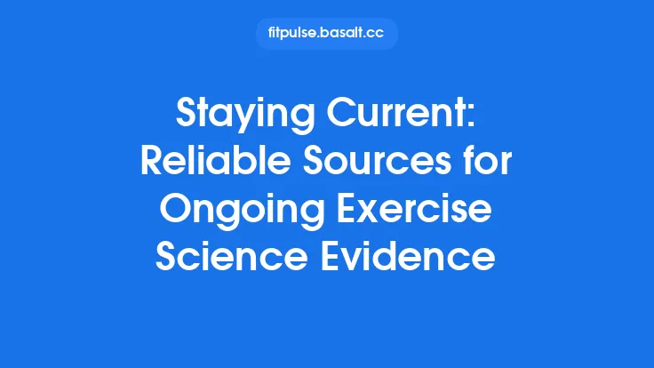 Staying Current: Reliable Sources for Ongoing Exercise Science Evidence Thumbnail