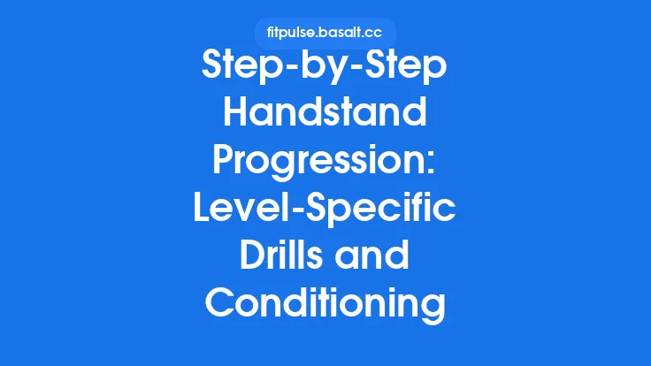 Step‑by‑Step Handstand Progression: Level‑Specific Drills and Conditioning Thumbnail