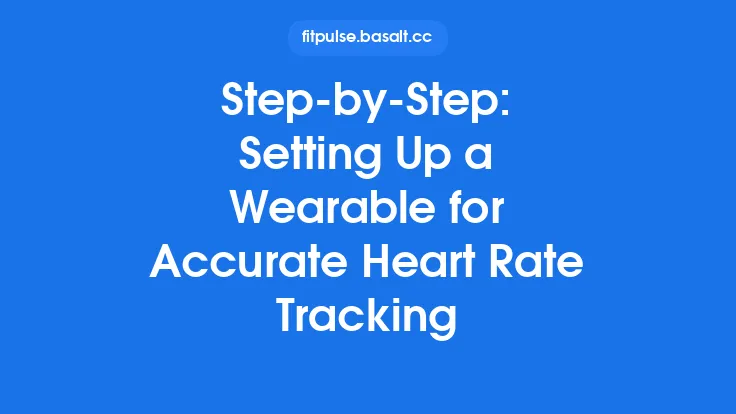 Step‑by‑Step: Setting Up a Wearable for Accurate Heart Rate Tracking Thumbnail