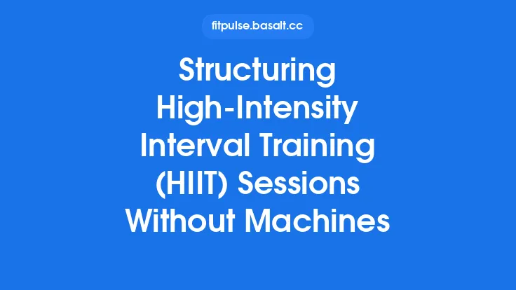 Structuring High‑Intensity Interval Training (HIIT) Sessions Without Machines Thumbnail