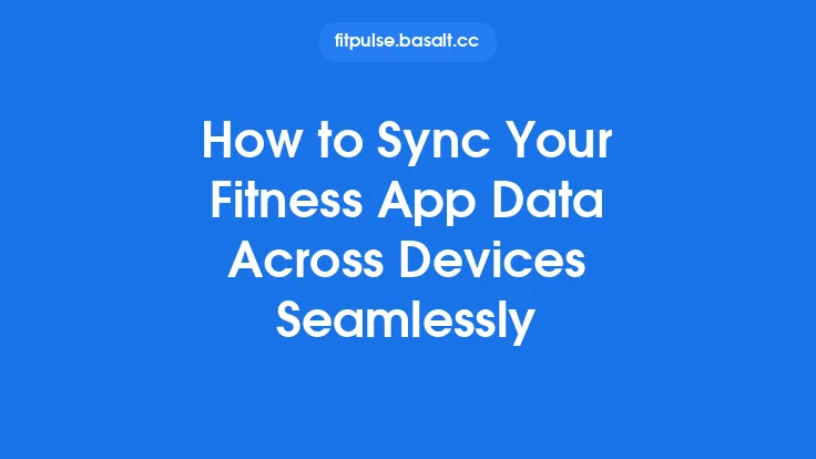 How to Sync Your Fitness App Data Across Devices Seamlessly Thumbnail