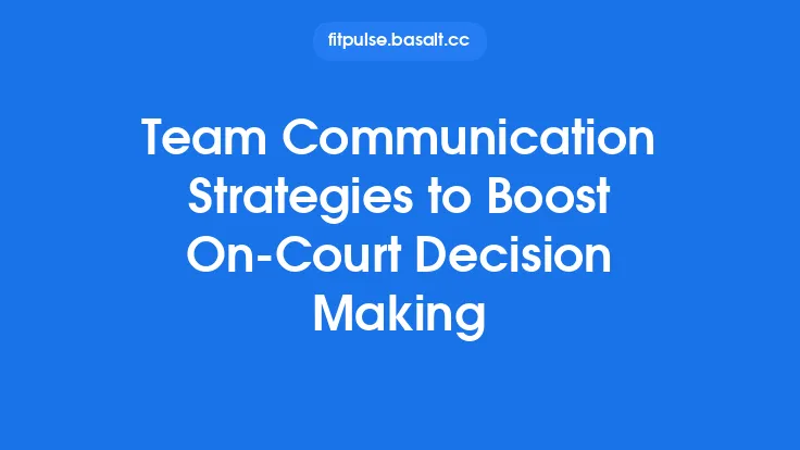 Team Communication Strategies to Boost On‑Court Decision Making Thumbnail