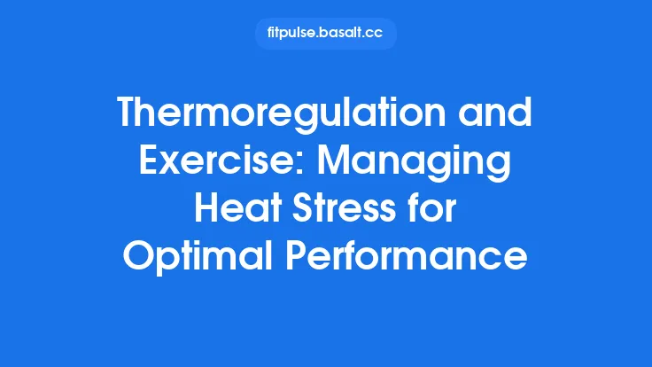 Thermoregulation and Exercise: Managing Heat Stress for Optimal Performance Thumbnail