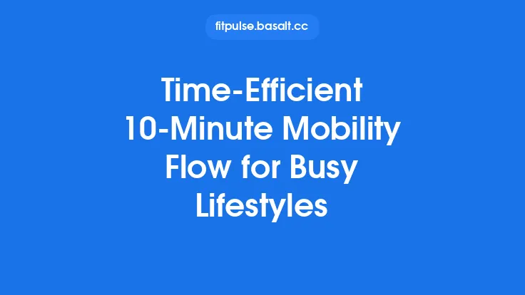 Time‑Efficient 10‑Minute Mobility Flow for Busy Lifestyles Thumbnail