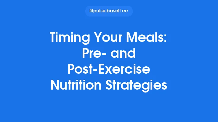 Timing Your Meals: Pre‑ and Post‑Exercise Nutrition Strategies Thumbnail