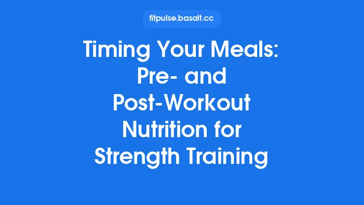 Timing Your Meals: Pre- and Post-Workout Nutrition for Strength Training Thumbnail