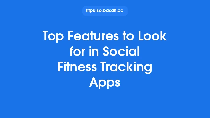 Top Features to Look for in Social Fitness Tracking Apps Thumbnail