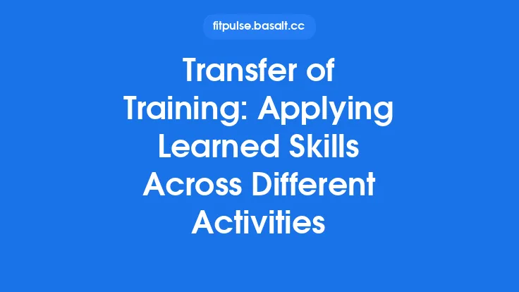 Transfer of Training: Applying Learned Skills Across Different Activities Thumbnail