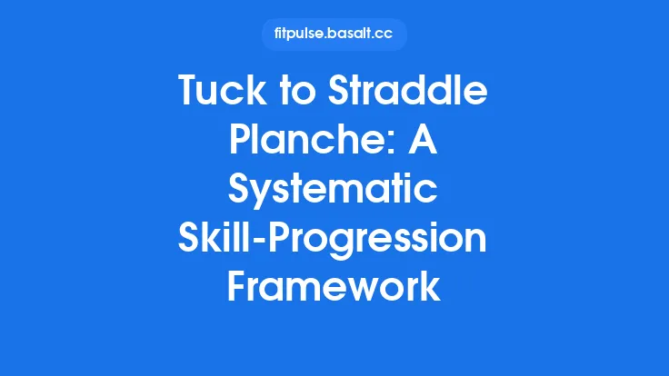 Tuck to Straddle Planche: A Systematic Skill‑Progression Framework Thumbnail