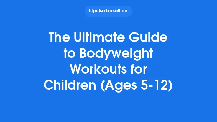 The Ultimate Guide to Bodyweight Workouts for Children (Ages 5‑12) Thumbnail