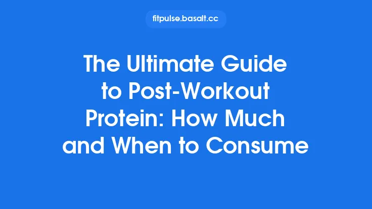 The Ultimate Guide to Post‑Workout Protein: How Much and When to Consume Thumbnail
