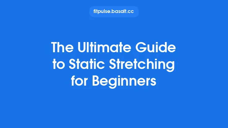 The Ultimate Guide to Static Stretching for Beginners Thumbnail
