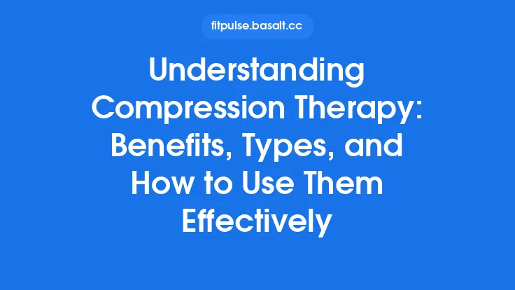 Understanding Compression Therapy: Benefits, Types, and How to Use Them Effectively Thumbnail