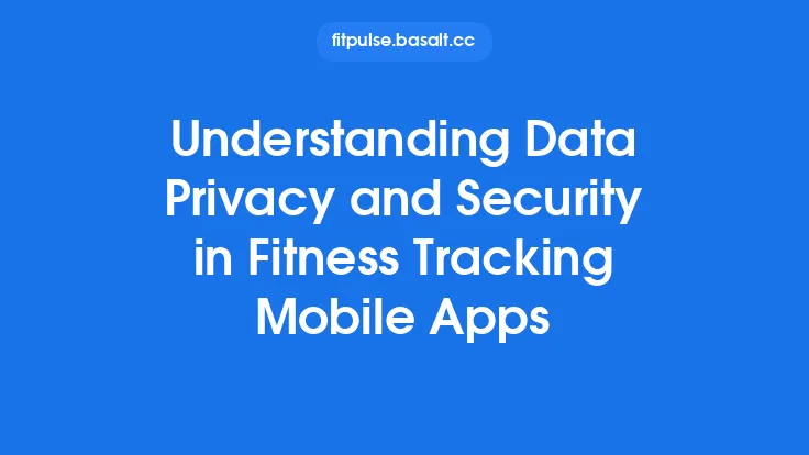 Understanding Data Privacy and Security in Fitness Tracking Mobile Apps Thumbnail