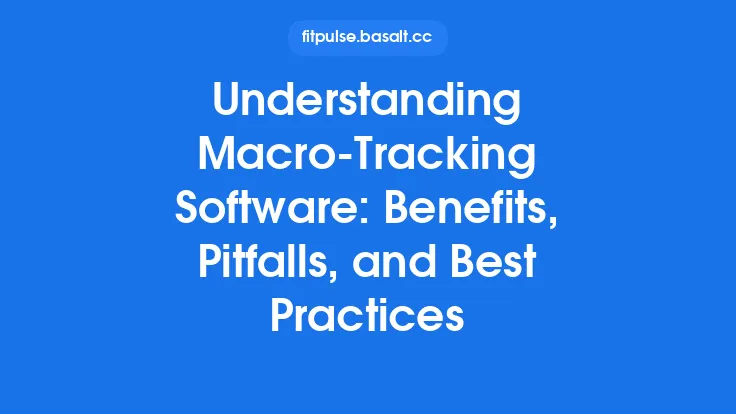 Understanding Macro‑Tracking Software: Benefits, Pitfalls, and Best Practices Thumbnail