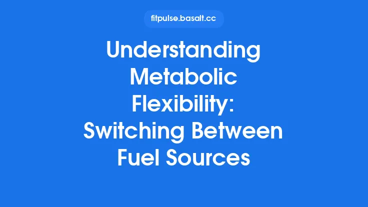 Understanding Metabolic Flexibility: Switching Between Fuel Sources Thumbnail