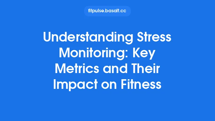 Understanding Stress Monitoring: Key Metrics and Their Impact on Fitness Thumbnail