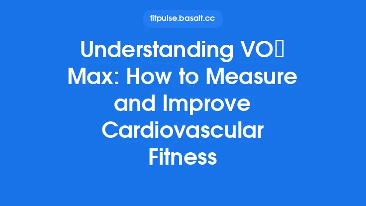 Understanding VO₂ Max: How to Measure and Improve Cardiovascular Fitness Thumbnail