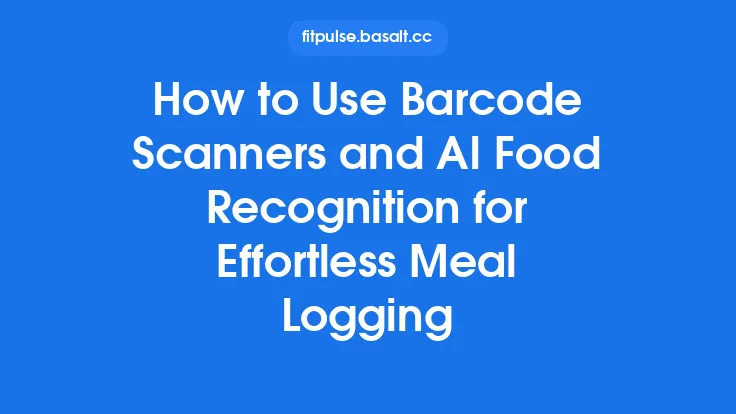 How to Use Barcode Scanners and AI Food Recognition for Effortless Meal Logging Thumbnail