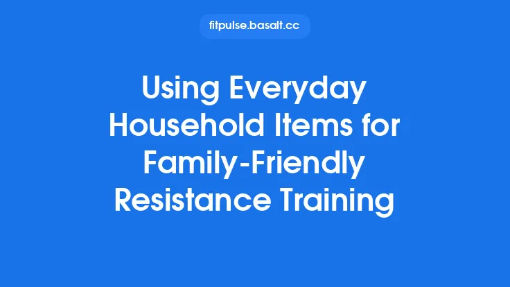 Using Everyday Household Items for Family-Friendly Resistance Training Thumbnail