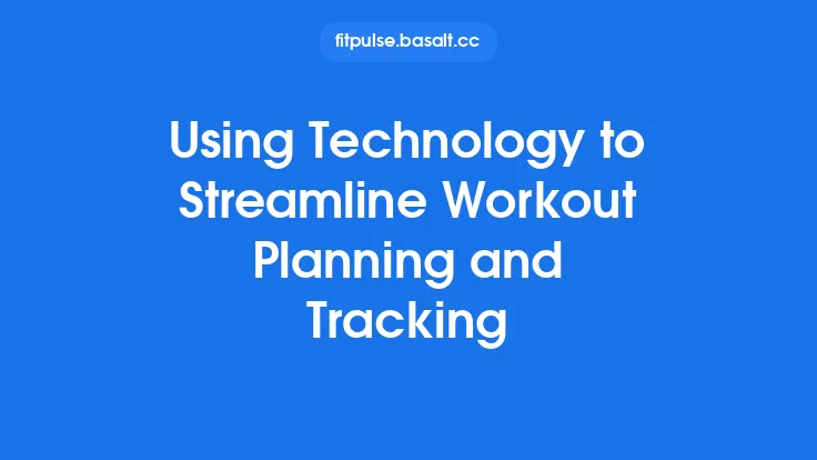 Using Technology to Streamline Workout Planning and Tracking Thumbnail