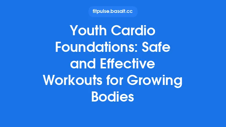 Youth Cardio Foundations: Safe and Effective Workouts for Growing Bodies Thumbnail